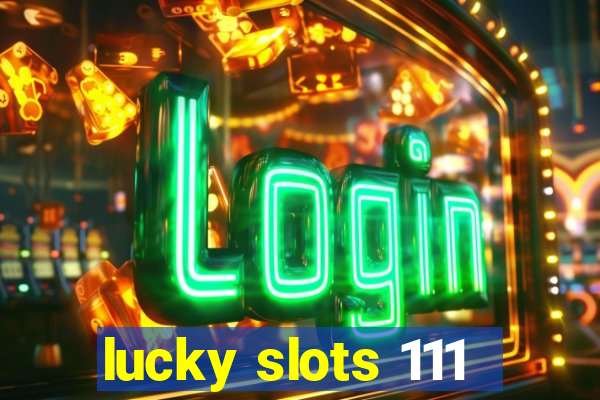 lucky slots 111