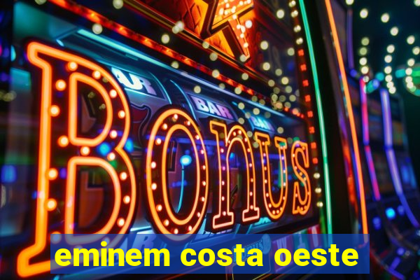 eminem costa oeste