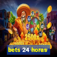 bets 24 horas