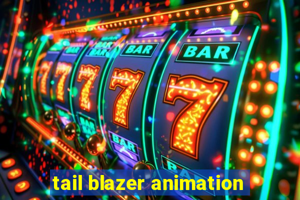 tail blazer animation