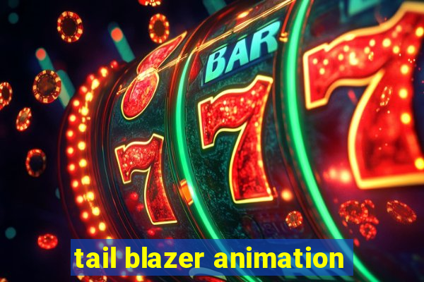 tail blazer animation