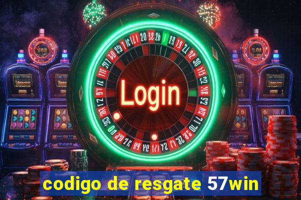 codigo de resgate 57win