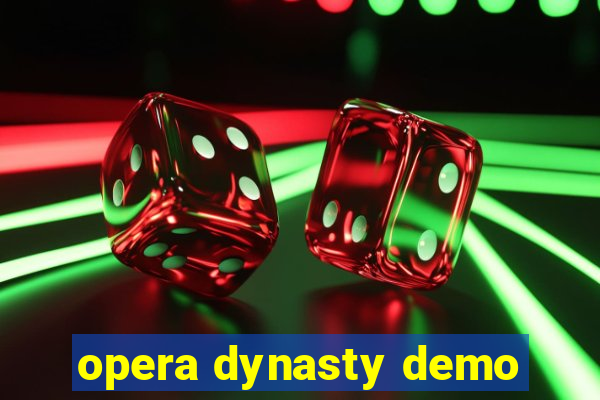 opera dynasty demo