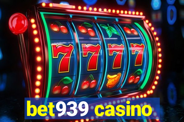 bet939 casino