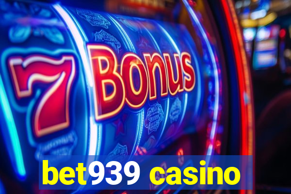 bet939 casino