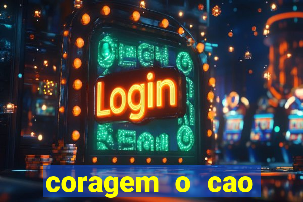 coragem o cao covarde assistir