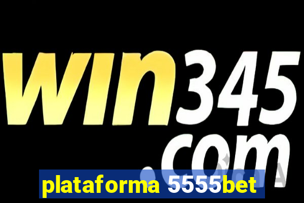 plataforma 5555bet