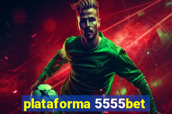 plataforma 5555bet