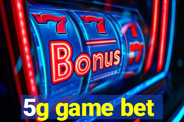 5g game bet