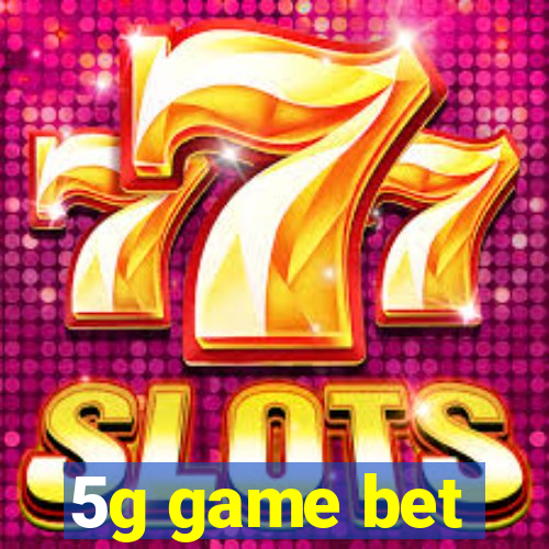 5g game bet