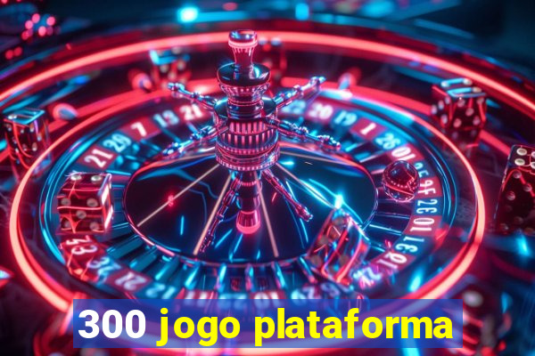 300 jogo plataforma