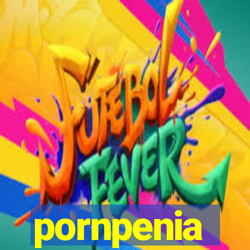 pornpenia