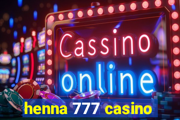 henna 777 casino