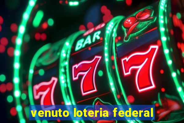 venuto loteria federal