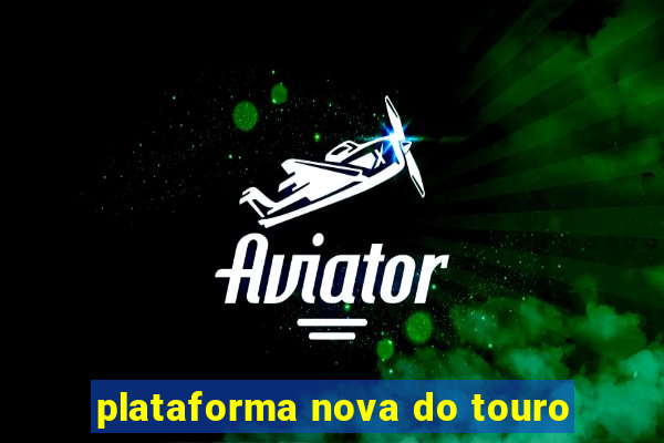 plataforma nova do touro