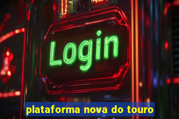 plataforma nova do touro