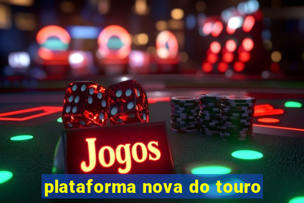 plataforma nova do touro