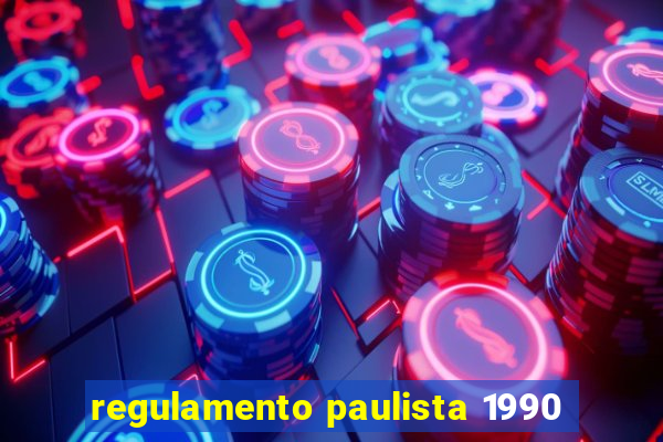 regulamento paulista 1990