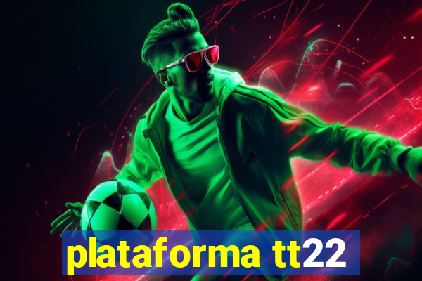 plataforma tt22