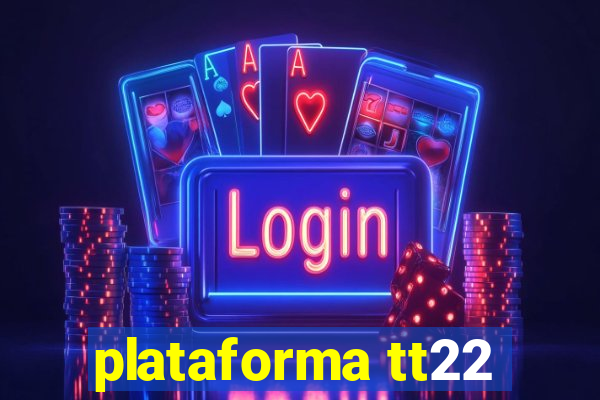 plataforma tt22