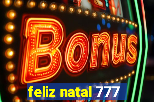 feliz natal 777