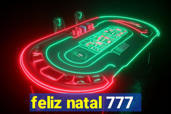 feliz natal 777