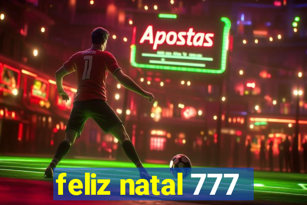 feliz natal 777