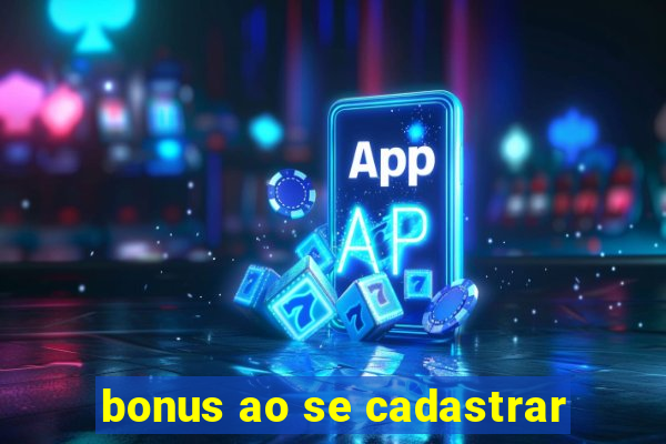 bonus ao se cadastrar