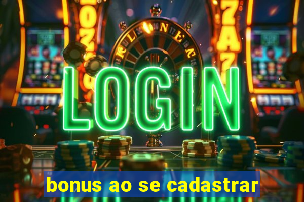 bonus ao se cadastrar