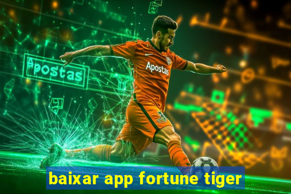 baixar app fortune tiger