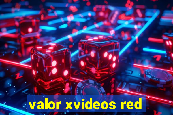 valor xvideos red