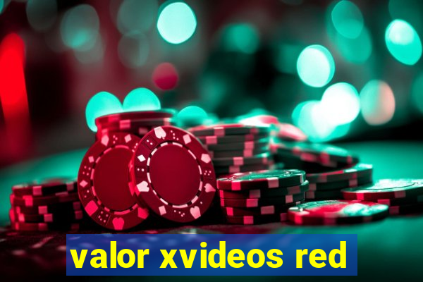 valor xvideos red