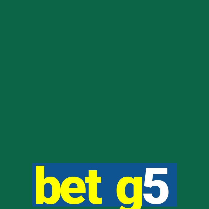 bet g5