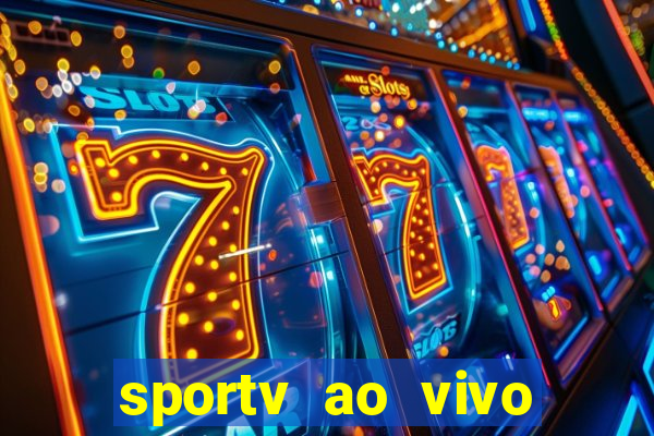 sportv ao vivo multi multicanal