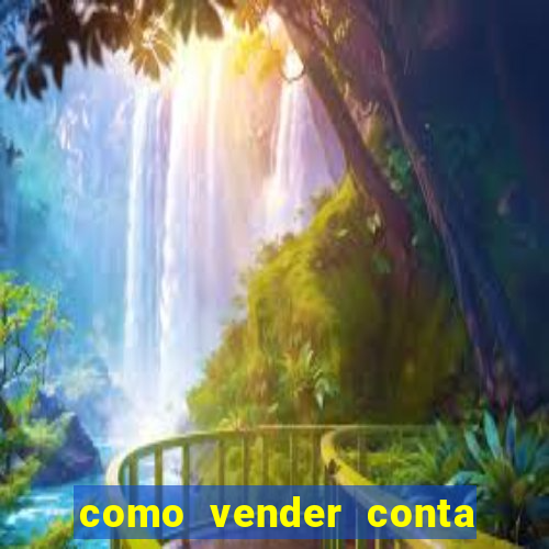 como vender conta de jogo