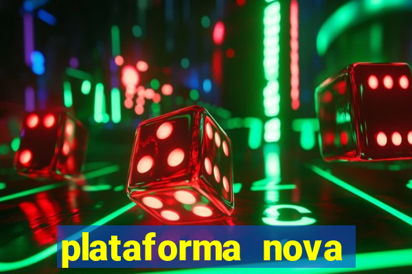 plataforma nova pagando muito hoje