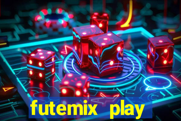 futemix play futebol ao vivo