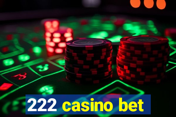 222 casino bet