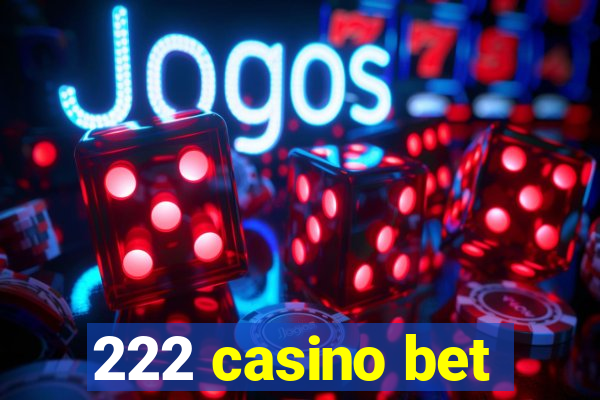 222 casino bet