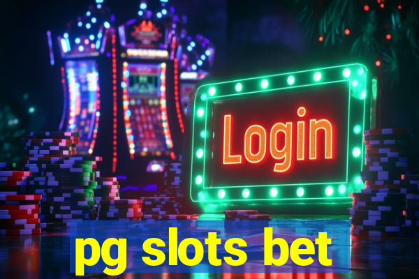 pg slots bet