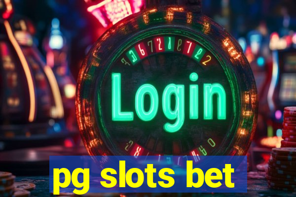 pg slots bet