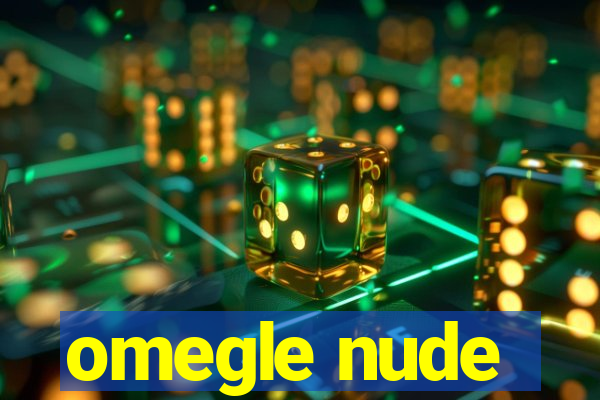 omegle nude