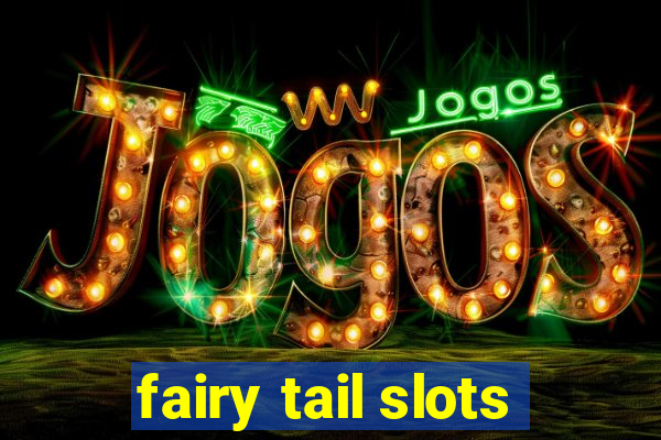 fairy tail slots