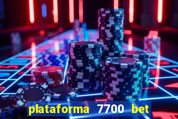 plataforma 7700 bet é confiável