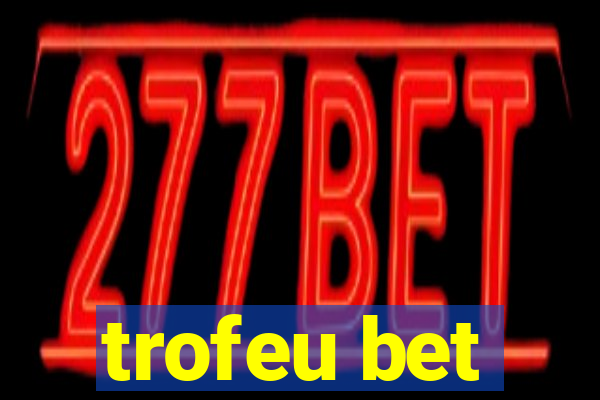 trofeu bet