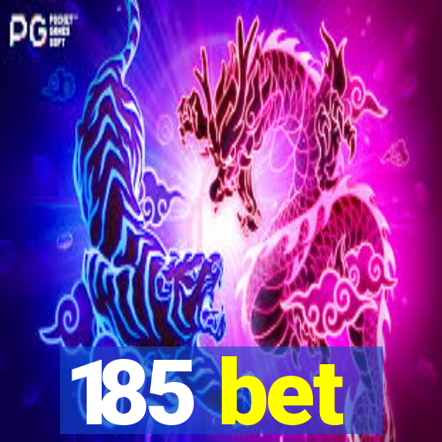 185 bet