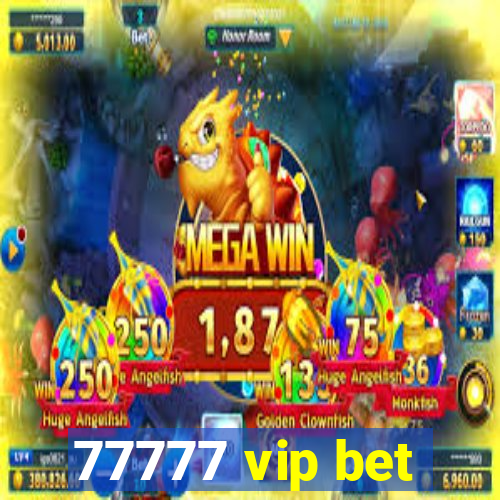 77777 vip bet