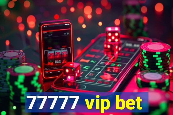 77777 vip bet