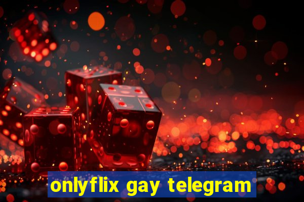 onlyflix gay telegram