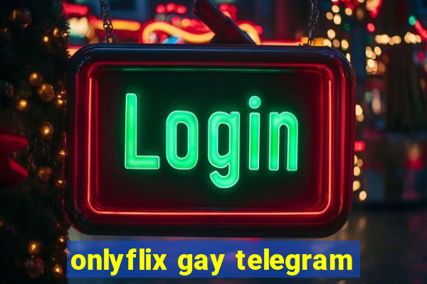 onlyflix gay telegram